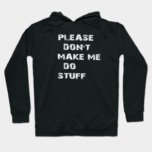 plesase don't make me do stuff Hoodie